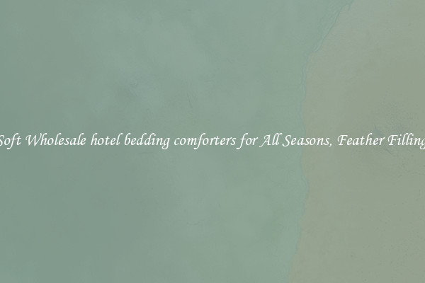 Soft Wholesale hotel bedding comforters for All Seasons, Feather Filling 