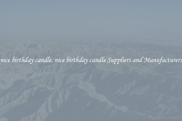 nice birthday candle, nice birthday candle Suppliers and Manufacturers