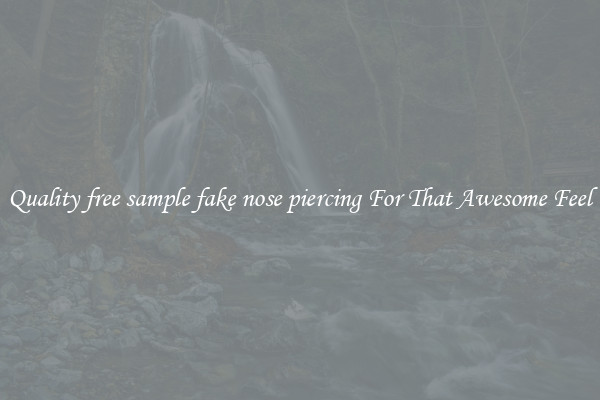 Quality free sample fake nose piercing For That Awesome Feel