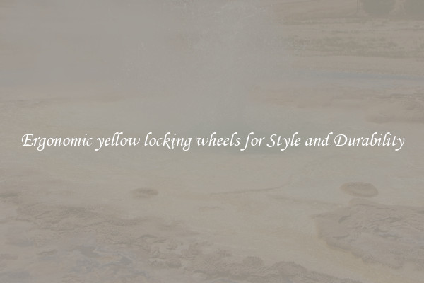 Ergonomic yellow locking wheels for Style and Durability