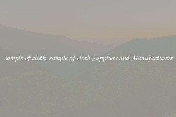 sample of cloth, sample of cloth Suppliers and Manufacturers