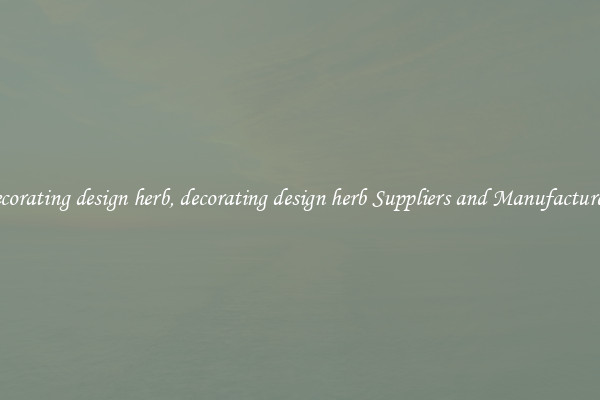 decorating design herb, decorating design herb Suppliers and Manufacturers