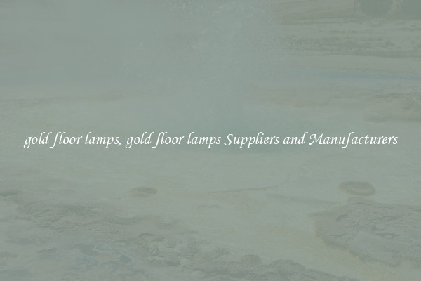 gold floor lamps, gold floor lamps Suppliers and Manufacturers