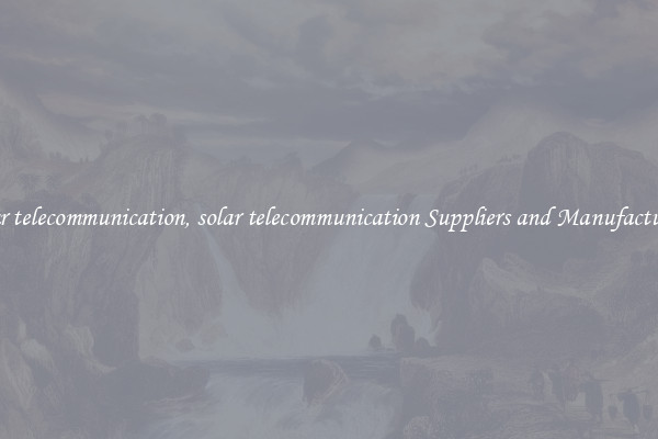solar telecommunication, solar telecommunication Suppliers and Manufacturers
