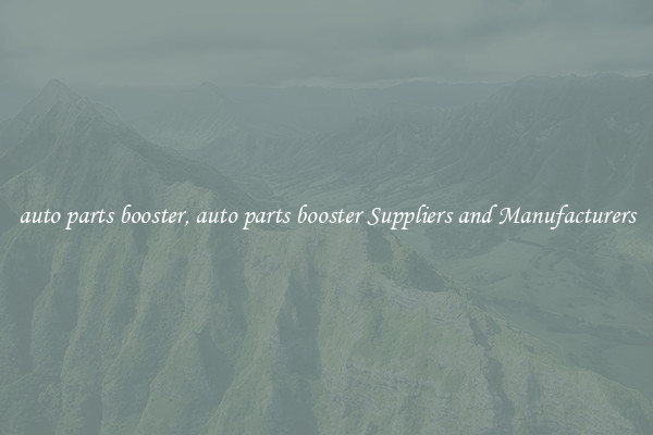auto parts booster, auto parts booster Suppliers and Manufacturers