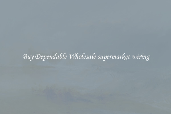 Buy Dependable Wholesale supermarket wiring