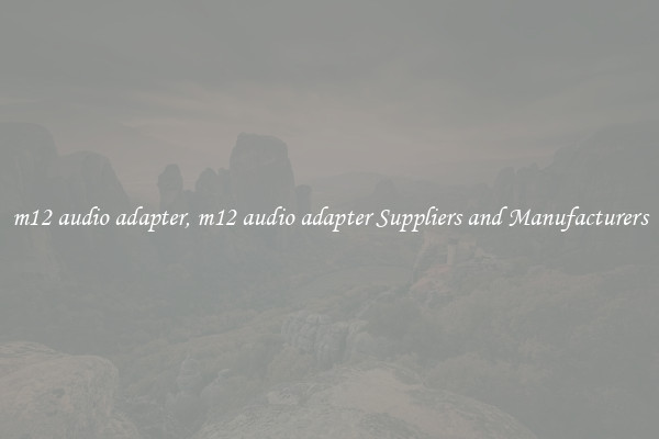 m12 audio adapter, m12 audio adapter Suppliers and Manufacturers