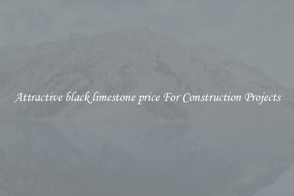 Attractive black limestone price For Construction Projects