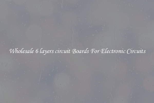 Wholesale 6 layers circuit Boards For Electronic Circuits