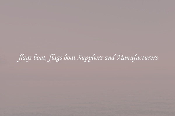 flags boat, flags boat Suppliers and Manufacturers