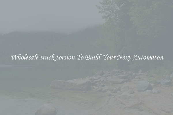 Wholesale truck torsion To Build Your Next Automaton