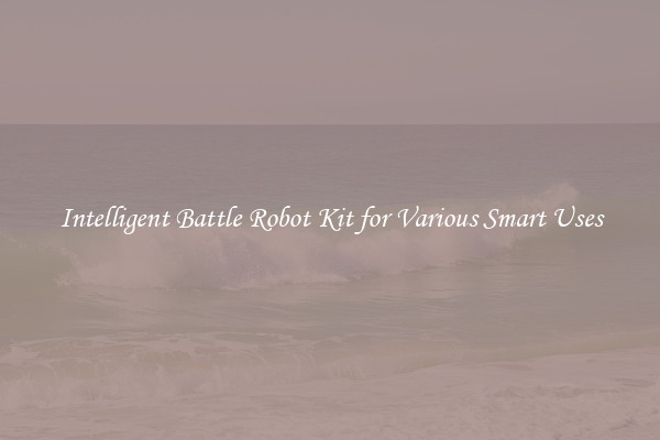 Intelligent Battle Robot Kit for Various Smart Uses