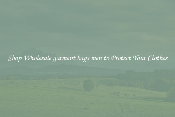 Shop Wholesale garment bags men to Protect Your Clothes