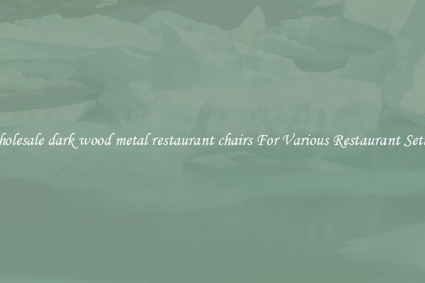 Wholesale dark wood metal restaurant chairs For Various Restaurant Setups