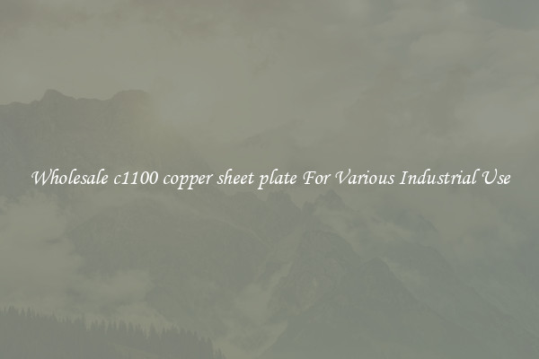Wholesale c1100 copper sheet plate For Various Industrial Use