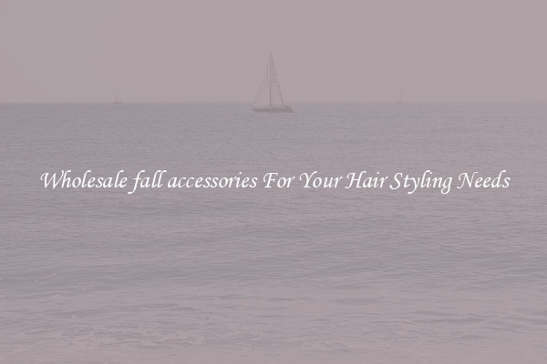 Wholesale fall accessories For Your Hair Styling Needs