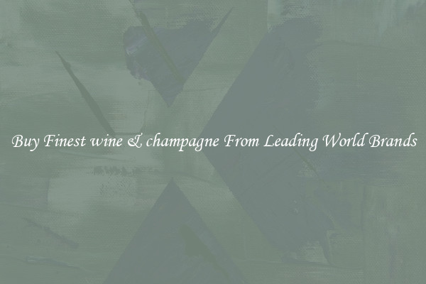 Buy Finest wine & champagne From Leading World Brands