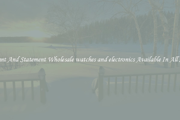 Elegant And Statement Wholesale watches and electronics Available In All Styles