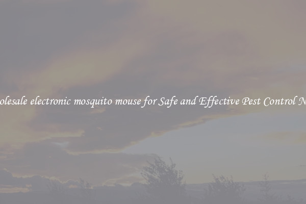 Wholesale electronic mosquito mouse for Safe and Effective Pest Control Needs