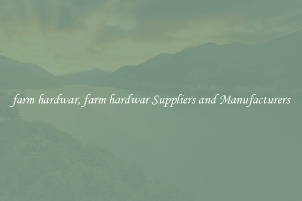 farm hardwar, farm hardwar Suppliers and Manufacturers